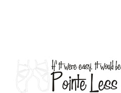 Dance - If it were easy, it would be Pointe Less